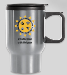 Description of mug: a large stainless steel travel mug with the Partnership sun logo (logo description: a sun with four images within it. The four images are a hurricane and thunderstorm cloud, a home with a split down the middle and a tornado spiral. The words "The Partnership for Inclusive Disaster Strategies" are around the images. Around the words sit the sun rays.) and the text below that says "by Disabled people for Disabled people."
