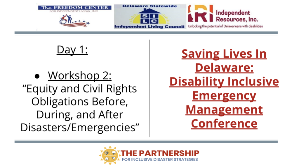 Image with the logos of The Partnership, FCIL, DE SILC, and IRI. Text reads "Day 1.” “Workshop 2, “Equity and Civil Rights Obligations Before, During, and After Disasters/Emergencies."