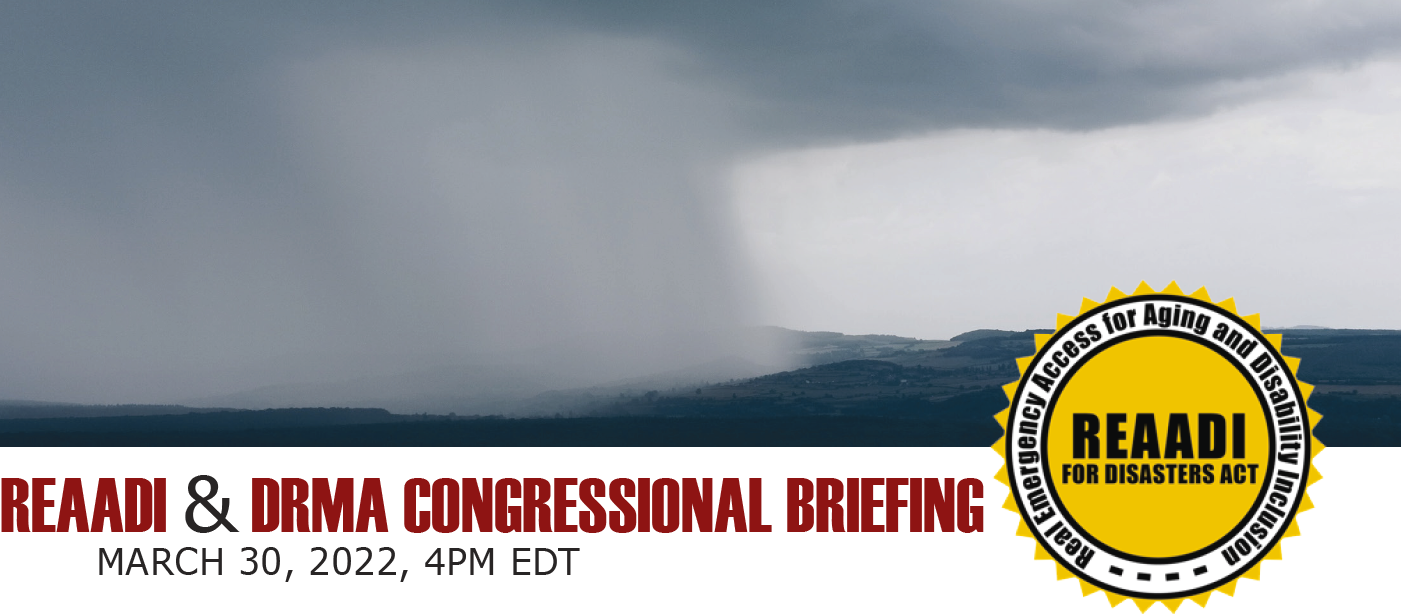 A black and white photo of an ominous storm cloud approaching, with a wall of rain coming down. Red text says: REAADI & DRMA CONGRESSIONAL BRIEFING, March 30, 2022, 4PM EDT. The REAADI FOR DISASTERS ACT logo in a yellow sun shape with type encircling the sun is to the right of the photo.