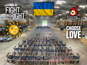 Hundreds of walkers and wheelchairs are lined up, row upon row, in a warehouse in Maryland, USA. Above the far end of the warehouse is an image of the flag of Ukraine. Along the sides of the walkers and wheelchairs are the following logos: Fight for Right; The Partnership; Maryland Durable Medical Equipment Re-Use; and Choose Love.