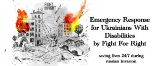 Graphic of building on fire with text "Emergency Response for Ukrainians with Disabilities by Fight for Right. Saving Lives 24/7 during russian invasion."