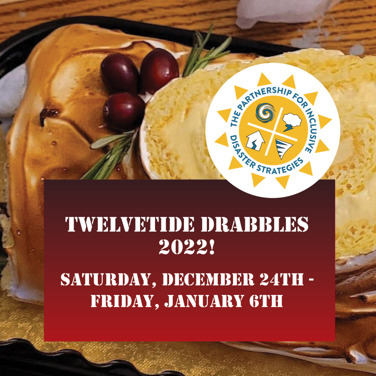 A beautiful platter of holiday crepes and eggs sits on a table. Text overlays the photo: TWELVETIDES DRABBLES 2022! SATURDAY, DECEMBER 24TH - FRIDAY, JANUARY 6TH. In the upper corner is the circular sun logo for The Partnership for Inclusive Disaster Strategies.