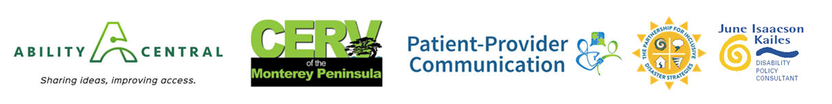 Five logos side by side for: Ability Central, CERV of the Monterey Peninsula, Patient-Provider Communication, The Partnership for Inclusive Disaster Strategies, and June Isaacson Kailes Disability Policy Consultant.